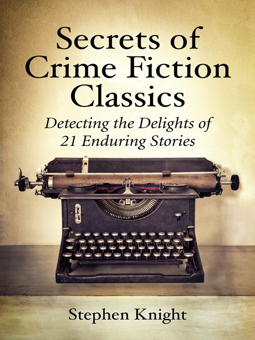 Title details for Secrets of Crime Fiction Classics by Stephen Knight - Available